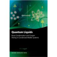 Quantum Liquids Bose Condensation and Cooper Pairing in Condensed-Matter Systems by Leggett, Anthony James, 9780198526438