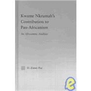 Kwame Nkrumah's Contribution to Pan-African Agency: An Afrocentric Analysis by Poe,Daryl Zizwe, 9780415946438