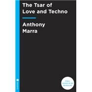 The Tsar of Love and Techno Stories by MARRA, ANTHONY, 9780770436438