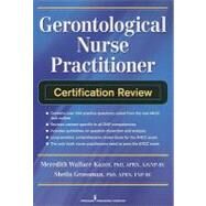 Gerontological Nurse Practitioner Certification Review by Kazer, Meredith Wallace, Ph.D., 9780826106438