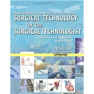 Study Guide with Lab Manual for the Association of Surgical Technologists' Surgical Technology for the Surgical Technologist: A Positive Care Approach, 5th by Association of Surgical Technologists, 9781305956438