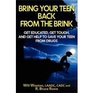 Bring Your Teen Back from the Brink by Wooton, Will; Rowe, R. Bruce, 9781477536438
