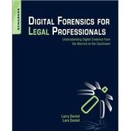 Digital Forensics for Legal Professionals by Daniel, Larry E.; Daniel, Lars E., 9781597496438