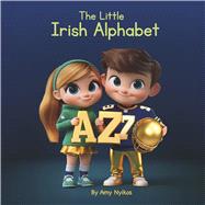 The Little Irish Alphabet Children's ABC Book by Nyikos, Amy, 9798998806438