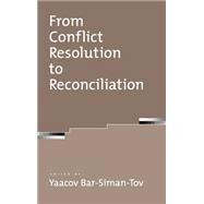 From Conflict Resolution to Reconciliation by Bar-Siman-Tov, Yaacov, 9780195166439