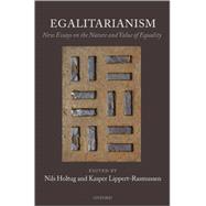 Egalitarianism New Essays on the Nature and Value of Equality by Holtug, Nils; Lippert-Rasmussen, Kasper, 9780199296439