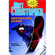 Snowboard Champ by Christopher, Matt, 9780316796439