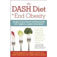 The DASH Diet to End Obesity The Best Plan to Prevent Hypertension and Type-2 Diabetes and Reduce Excess Weight by Manger, William  M.; Nelson, Jennifer K.; Franz, Marion J.; Roccella, Edward J, 9780897936439
