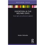 Discretion in the Welfare State: Social Rights and Professional Judgment by Molander; Anders, 9781138326439