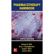 Pharmacotherapy Handbook, Tenth Edition by Wells, Barbara; DiPiro, Joseph; Schwinghammer, Terry; DiPiro, Cecily, 9781259586439