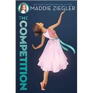 The Competition by Ziegler, Maddie, 9781481486439