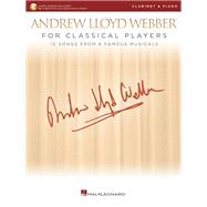 Andrew Lloyd Webber for Classical Players - Clarinet and Piano With online audio of piano accompaniments by Lloyd Webber, Andrew, 9781540026439