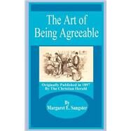 The Art of Being Agreeable by Sangster, Margaret Elizabeth Munso, 9781589636439