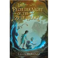 The Peculiar Night of the Blue Heart by DeStefano, Lauren, 9781619636439