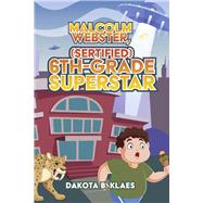 Malcolm Webster, (Sertified) 6th-Grade Superstar Book 2 by Klaes, Dakota B, 9798350926439