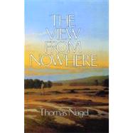 The View from Nowhere by Nagel, Thomas, 9780195056440