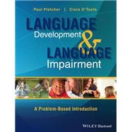 Language Development and Language Impairment A Problem-Based Introduction by Fletcher, Paul; O'toole, Ciara, 9780470656440