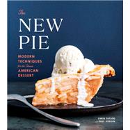 The New Pie Modern Techniques for the Classic American Dessert: A Baking Book by Taylor, Chris; Arguin, Paul, 9780525576440