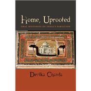 Home, Uprooted Oral Histories of India's Partition by Chawla, Devika, 9780823256440