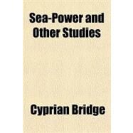 Sea-power and Other Studies by Bridge, Cyprian, 9781153686440