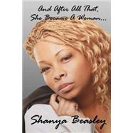 And After All That, She Became a Woman by Beasley, Shanya, 9781492716440