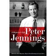 Peter Jennings A Reporter's Life by Darnton, Kate; Jennings, Kayce Freed; Sherr, Lynn, 9781586486440