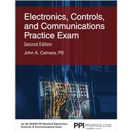 PPI Electronics, Controls, and Communications Practice Exam, 2nd Edition  An 80 Question Practice Exam for the NCEES PE Electrical Electronics, Controls, & Communications Exam by Camara, John A., 9781591266440