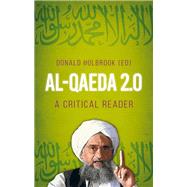 Al-Qaeda 2.0 A Critical Reader by Holbrook, Donald; Moore, Cerwyn, 9780190856441