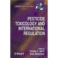 Pesticide Toxicology and International Regulation by Marrs, Timothy T.; Ballantyne, Bryan, 9780471496441
