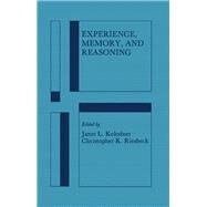 Experience, Memory, and Reasoning by Kolodner; Janet L., 9780898596441
