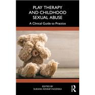 Play Therapy and Childhood Sexual Abuse by SUEANN KENNEY-NOZISKA, 9781032586441