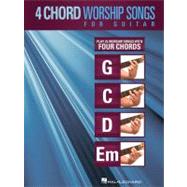 4-Chord Worship Songs for Guitar Play 25 Worship Songs with Four Chords: G-C-D-Em by Unknown, 9781423496441