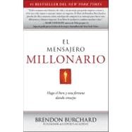El Mensajero Millonario Haga el bien y una fortuna dando consejos by Burchard, Brendon, 9781451666441