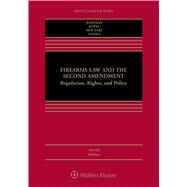 Firearms Law and the Second Amendment Regulation, Rights, and Policy by Johnson, Nicholas J.; Kopel, David B.; Mocsary, George A.; O'Shea, Michael P., 9781454876441