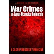War Crimes in Japan-Occupied Indonesia by Baird, J. Kevin; Marzuki, Sangkot; Harrison, Mark, 9781612346441