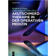 Akutschmerztherapie in Der Operativen Medizin by Freys, Stephan M.; Pogatzki-Zahn, Esther, 9783110596441