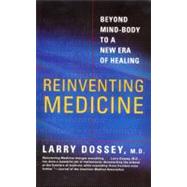 Reinventing Medicine by Dossey, Larry, 9780062516442