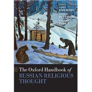 The Oxford Handbook of Russian Religious Thought by Emerson, Caryl; Pattison, George; Poole, Randall A., 9780198796442