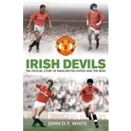 Irish Devils : The Official Story of Manchester United and the Irish by Unknown, 9780857206442