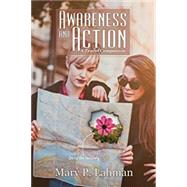 Awareness and Action: A Travel Companion by Lahman, Mary P., 9780986076442