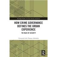 How Crime Governance Defines the Urban Experience by Fernando Le�n Tamayo Arboleda, 9781040946442
