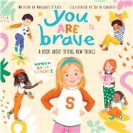 You Are Brave: A Book About Trying New Things by O'Hair, Margaret; Cardoso, Sofia; Sanchez, Sofia, 9781339026442