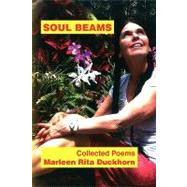 Soul Beams : Collected Poems by Duckhorn, Marleen, 9781441516442
