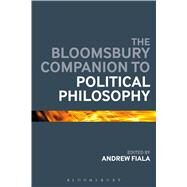The Bloomsbury Companion to Political Philosophy by Fiala, Andrew, 9781474286442