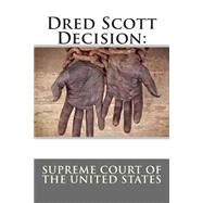 Dred Scott Decision by Supreme Court of the United States, 9781507876442
