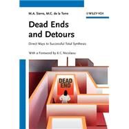 Dead Ends and Detours Direct Ways to Successful Total Synthesis by Sierra, Miguel A.; de la Torre, Maria C.; Nicolaou, K. C., 9783527306442