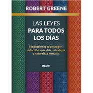 Las Leyes para todos los das, Meditaciones sobre poder, seduccin, maestra, estrategia y naturaleza humana by Greene, Robert Greene, 9786075576442