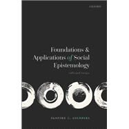 Foundations and Applications of Social Epistemology Collected Essays by Goldberg, Sanford C., 9780198856443