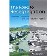 The Road to Resegregation by Schafran, Alex, 9780520286443