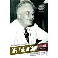 Off the Record With FDR 1942-1945 by Hassett, William D.; Hamilton, Nigel; Daniels, Jonathan (AFT), 9780986376443